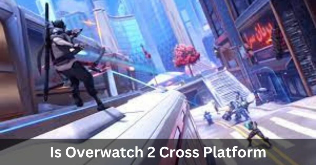 Is Overwatch 2 Cross Platform