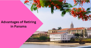 Advantages of Retiring in Panama