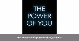the Power of u/apprehensive_you8924